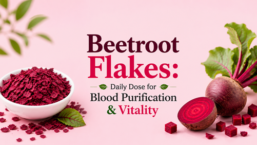 Beetroot Flakes: Daily Dose for Blood Purification & Vitality